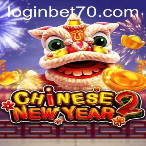 Explore the Exciting World of CHINESENEWYEAR2: Bet70 and Play